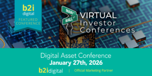 B2i Digital Named Official Marketing Partner for Digital Asset Virtual Investor Conference