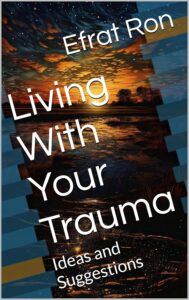 Author And Survivor Efrat Ron Offers Hope And Healing In ‘Living With Your Trauma: Ideas And Suggestions’