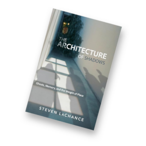 After 25 years of paranormal research, Steven LaChance releases THE ARCHITECTURE OF SHADOWS