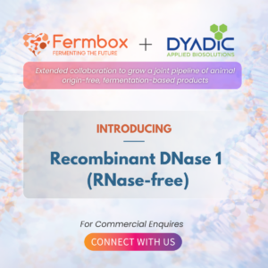 Fermbox and Dyadic Launch 1st Product Under Expanded Collaboration: Animal-Origin-Free Recombinant DNase I (RNase-Free)