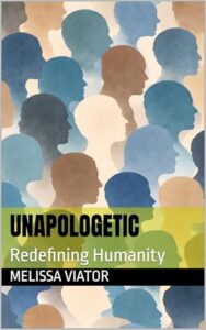 Unapologetic: Redefining Humanity Challenges Readers to Rethink Success, Purpose, and Emotional Well-Being