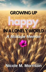 New Memoir Growing Up Happy in a Lonely World Explores the Hidden Loneliness Behind a Confident Life