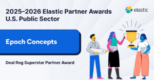 Epoch Concepts Recognized with 2025-2026 Elastic Deal Reg Superstar Partner Award – U.S. Public Sector