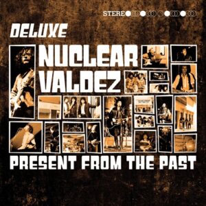 90’s Rock Band Nuclear Valdez To Release Expanded Double CD of ‘Present from the Past’ April 10
