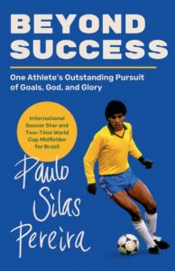 International Soccer Star SILAS to Share His Pursuit of Goals, God, and Glory in Upcoming Autobiography