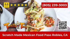 Tortilla Town Proves Fast Fresh Mexican Food in Paso Robles Doesn’t Require Shortcuts
