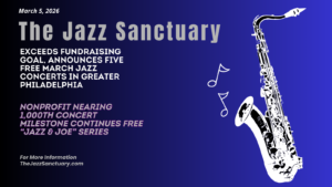 The Jazz Sanctuary Exceeds Fundraising Goal, Announces Five Free March Jazz Concerts in Greater Philadelphia