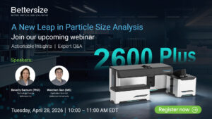 [Webinar] Bettersize Introduces the Bettersizer 2600 Plus for Advanced Particle Size Analysis